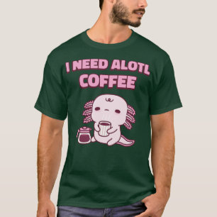 Schattigee vermoeide axolotl Ik heb Alotl Coffee F T-shirt