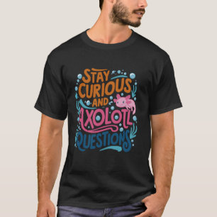 Schattigee Vintage Blijf nieuwsgierig en Axolotl V T-shirt
