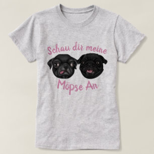 Schau dir meine Mopse an T-shirt