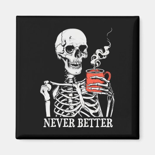 Schedel Nooit Beter Skelet Drink Coffee Hallow Magneet (Voorkant)