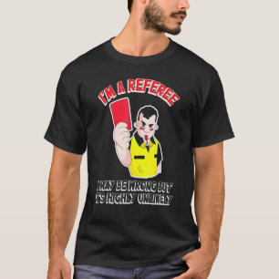 Scheidsrechter I kan verkeerd zijn, maar het is ho T-shirt