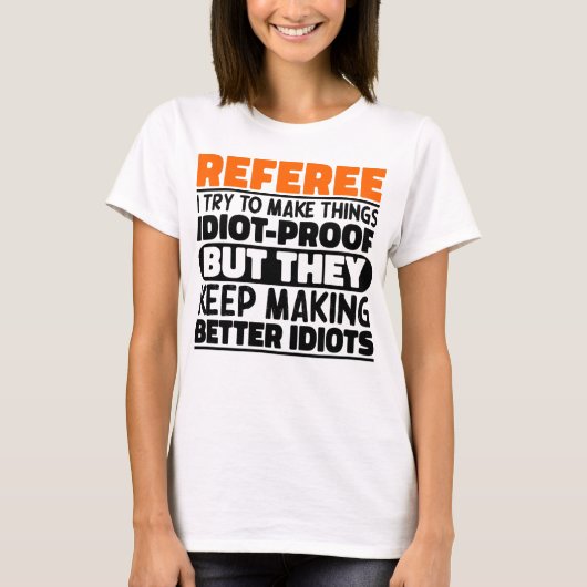 Scheidsrechter Ik Probeer Dingen Grappig Te Maken T-shirt (Voorkant)