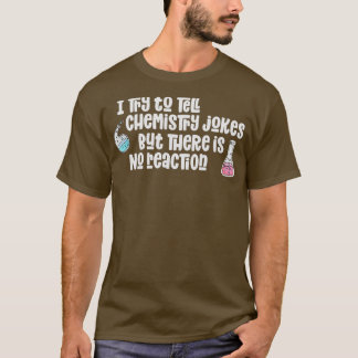 Scheikunde grappen grappig geen reactie wetenschap t-shirt