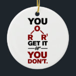 Scheikunde nerd Je krijgt het Funny Science Geek Keramisch Ornament<br><div class="desc">Cute en grappige scheikunde ornament voor je boom of als geschenk voor je favoriete wetenschapper,  scheikundige leraar of afstuderen. Het gezegde op dit decoratieve ornament is slechts een gekke grap voor de wetenschappers daar. Aangepaste ornamenten voor geeks- of scheikundedocenten met een grappige chemische formule.</div>