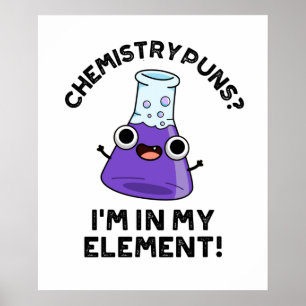 Scheikunde puns Ik ben in mijn element chemische w Poster