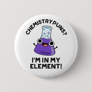 Scheikunde puns Ik ben in mijn element chemische w Ronde Button 5,7 Cm