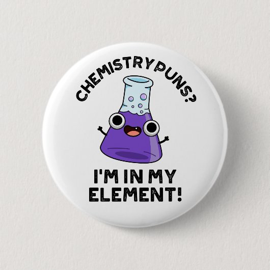 Scheikunde puns Ik ben in mijn element chemische w Ronde Button 5,7 Cm (Voorkant)