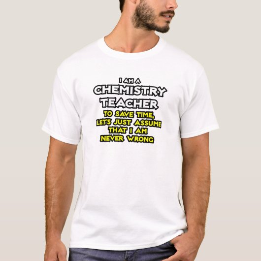 Scheikundedocent...veronderstel dat ik nooit verke t-shirt (Voorkant)