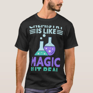 Scheikundige Job Chemistry is als magie, maar echt T-shirt