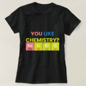 Scheikundige Job Je houdt van chemie Nah Bro Grapp T-shirt (Design voorkant)
