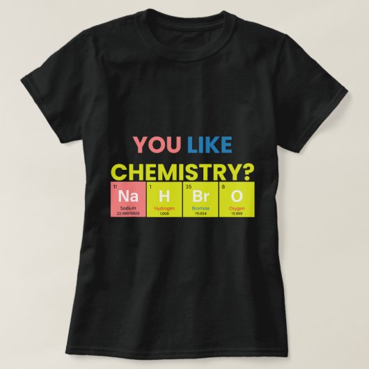 Scheikundige Job Je houdt van chemie Nah Bro Grapp T-shirt (Design voorkant)