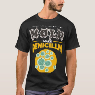 Scheikundige Job Maak Penicilline I Microbiologie T-shirt