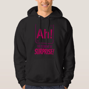 Scheikundige wetenschapper Ah The Element of Surpr Hoodie