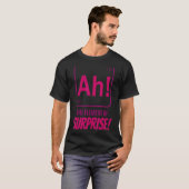 Scheikundige wetenschapper Ah The Element of Surpr T-shirt (Voorkant volledig)