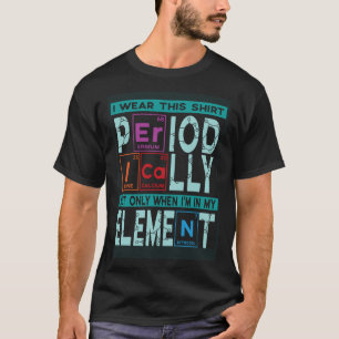 Scheikundige Zegt Periodiek Systeem Scheikundige T-shirt