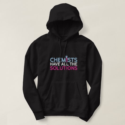 Scheikundigen Job Chemists hebben alle oplossingen Hoodie (Design voorkant)