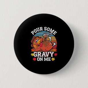 Schenk wat jus op mij shirt kalkoen grappig famili ronde button 5,7 cm