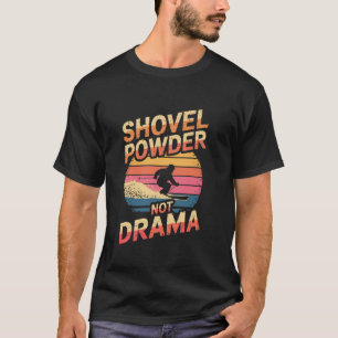Schep poeder geen drama Retro Skiën wintersport T-shirt
