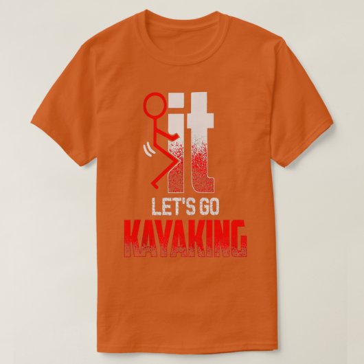 SCHERM HET LATEN WE KAYAKING Funny Kayakers Kayaki T-shirt (Design voorkant)