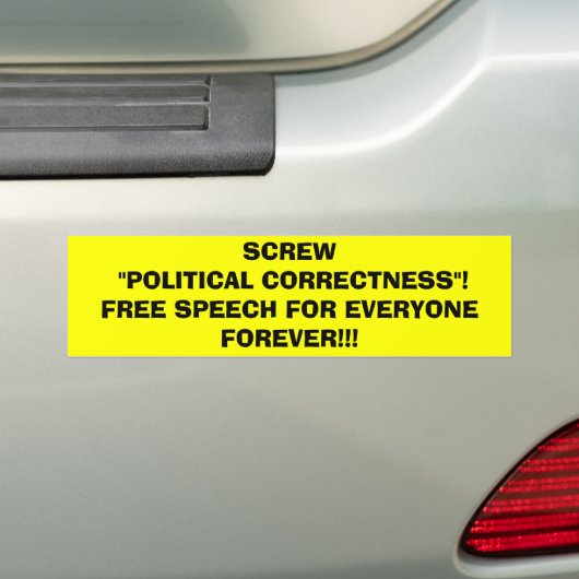 SCHERM POLITIEKE CORRECTE! BUMPERSTICKER (Op auto)