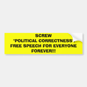 SCHERM POLITIEKE CORRECTE! BUMPERSTICKER