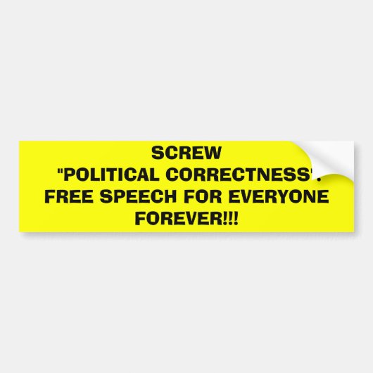 SCHERM POLITIEKE CORRECTE! BUMPERSTICKER (Voorkant)