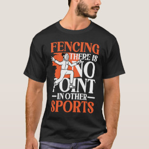 Schermen Er Is Geen Punt In Andere Sporten voor Sc T-shirt