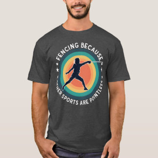 Schermen Schermen Omdat Andere Sporten Zinloos Zij T-shirt
