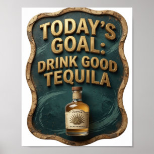 Scherpe Goud VANDAAG'S DOEL DRINK GOEDE TEQUILA Poster