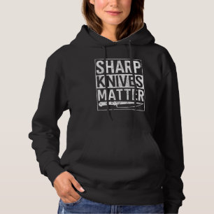 Scherpe messen zijn belangrijk Koken Funny Culinai Hoodie