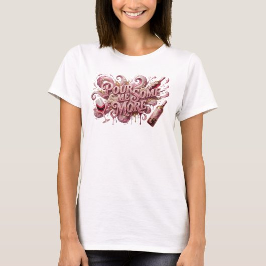 Scherpe Roze POUR ME SOME MORE Custom T-shirt (Voorkant)