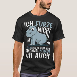 Scheten Hippo Ich Furze Nicht Ich Fursser Nur T-shirt