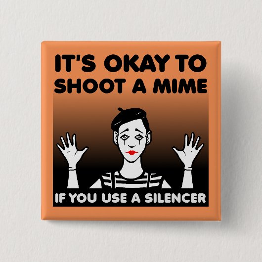 Schiet een mime grappige knop badge speld vierkante button 5,1 cm (Voorkant)