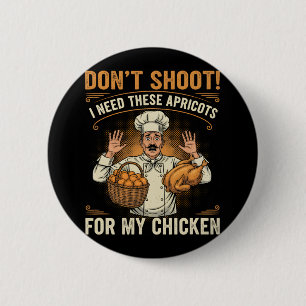 Schiet Niet Ik Heb Deze Abrikozen Nodig Voor Mijn  Ronde Button 5,7 Cm