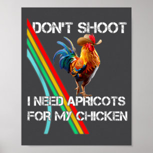 Schiet Niet Niet Apricot Kip Nodig Poster
