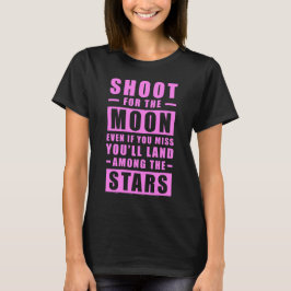 Schiet op de maan. Zelfs als je mist, kom je  T-shirt