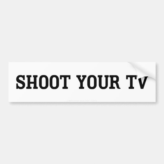 Schiet Op Je Tv Bumpersticker (Voorkant)