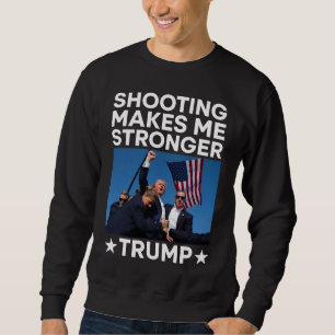 Schieten maakt me sterker Trump Fight Rally Shot Trui