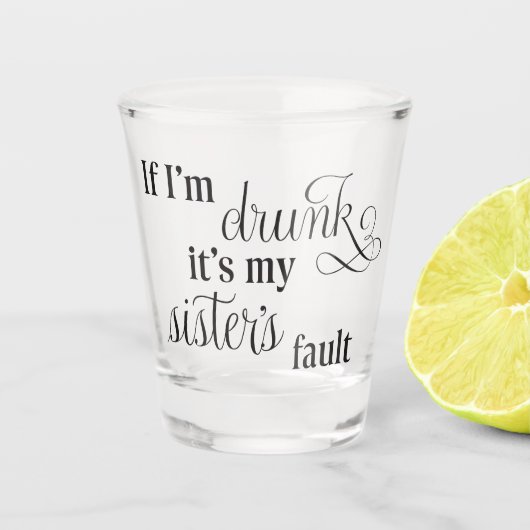 Schietglas met schuld aan mijn zus shot glas (Voorkant)