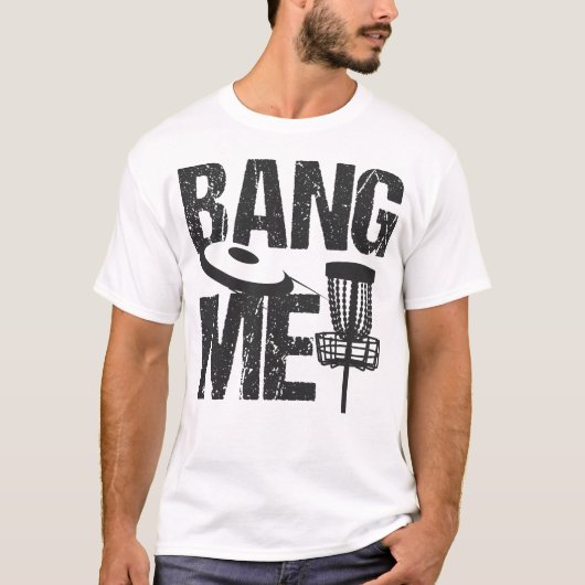 Schijf Golf Bang Me Funny Frisbee Retro Gift T-shirt (Voorkant)