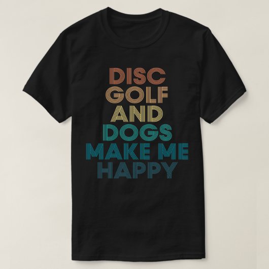 Schijf Golf en honden maken me gelukkig cadeau voo T-shirt (Design voorkant)