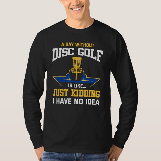 Schijf Golfing Funny Disk Golf Player Quote Disk G T-shirt (Voorkant)