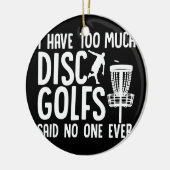 Schijf Golfing Funny Frisbee Golf heb ik te veel Keramisch Ornament (Links)