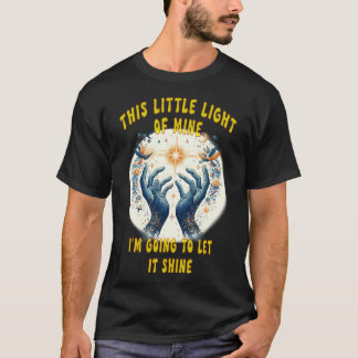 Schijn helder dit kleine lichtje van mij t-shirt