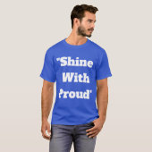"Schijn met trots" T-shirt (Voorkant volledig)