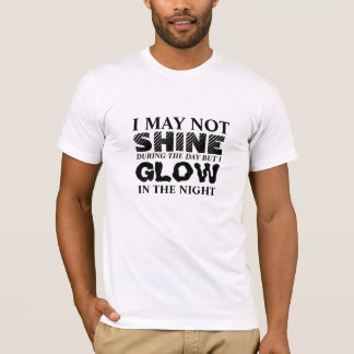 Schijn overdag, maar gloed bij nacht T-shirt, gloe T-shirt
