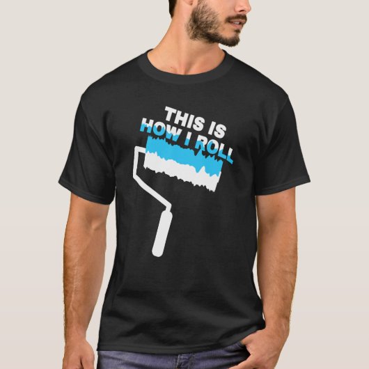 Schilder dit is hoe ik het schilderen Rollerverf r T-shirt (Voorkant)