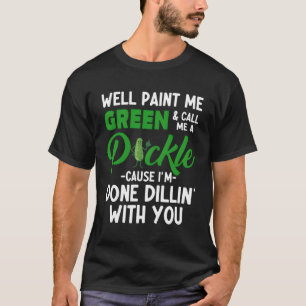 Schilder me groen en noem me een augurk want ik be t-shirt