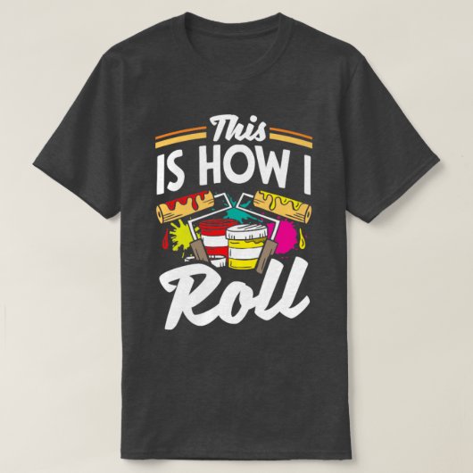 Schilder schilderen dit is hoe ik grappig word t-shirt (Design voorkant)