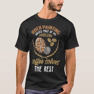 Schilderen Rocks Grappige Koffie Lover Rock Schild T-shirt